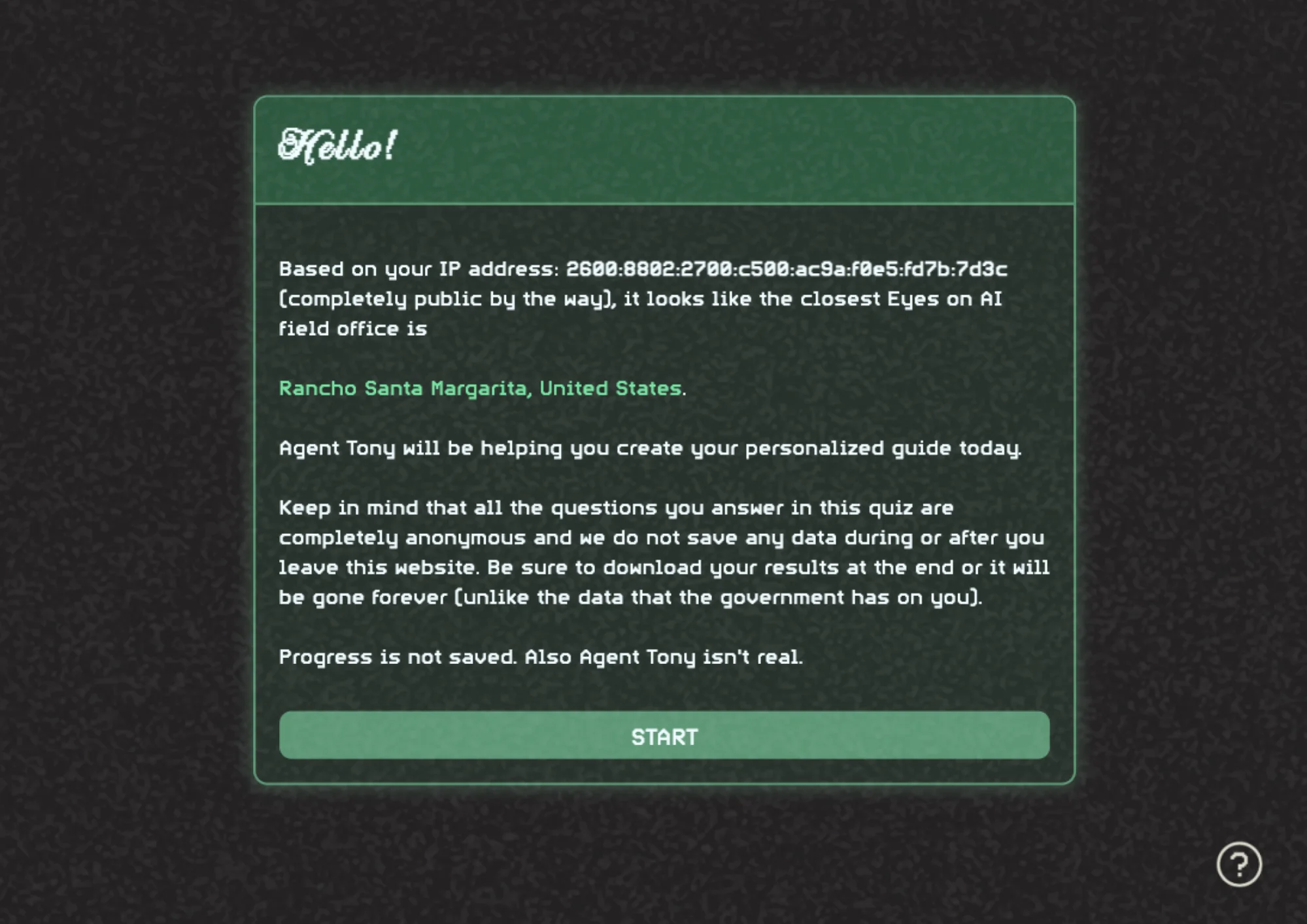 A green pop-up window on a black screen. It begins, "Hello, based on your IP address (completely public by the way), it looks like the closest Eyes on AI field office is Rancho Santa Margarita, California."